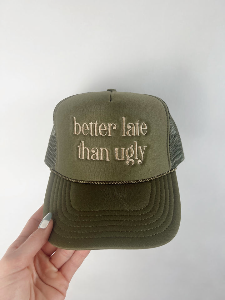 “Better Late Than Ugly” Trucker Hat - Steele Hat Co